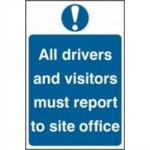 SIGN ALL DRIVERS AND VISITORS MUST REPORT TO 600 X 400MM